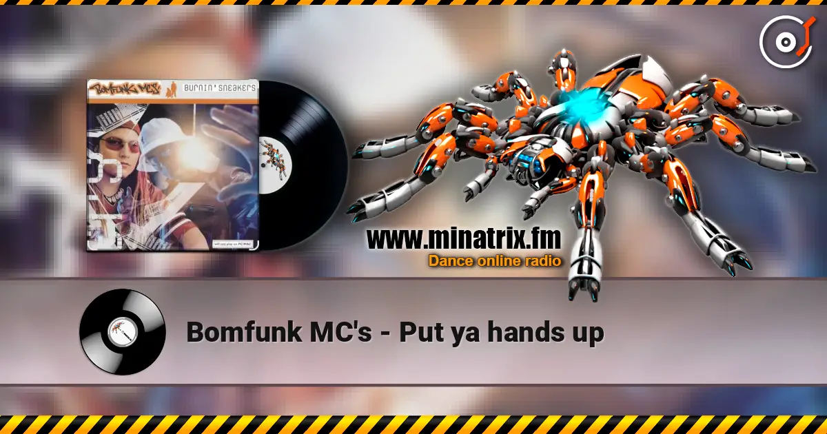 Bomfunk MC's - Put ya hands up escuchar online en alta calidad | Minatrix.FM