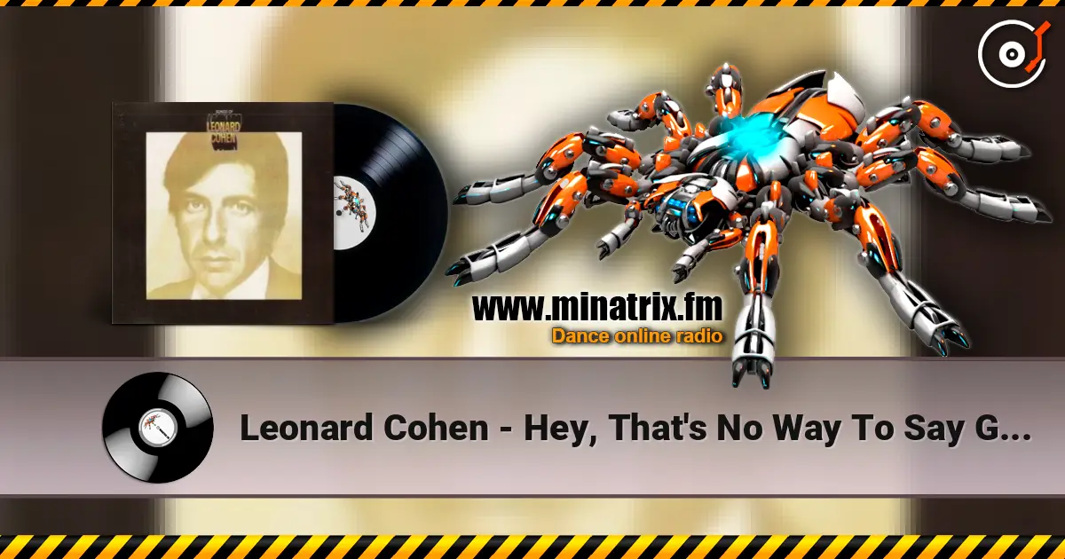 Leonard Cohen - Hey, That's No Way To Say Goodbye escuchar online en alta calidad | Minatrix.FM