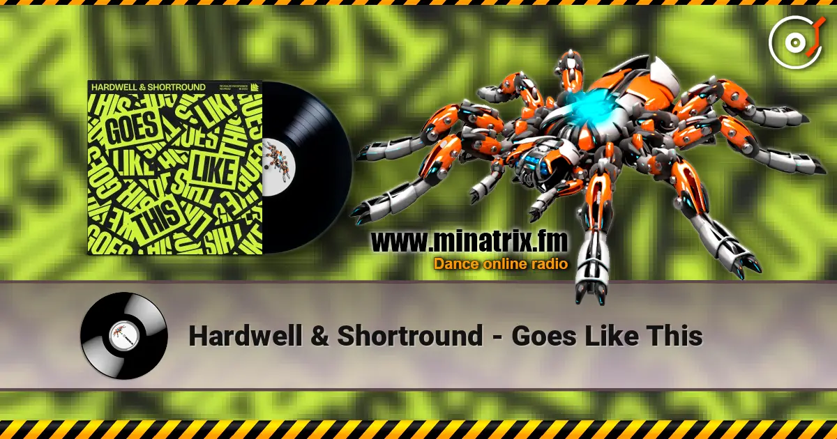 Hardwell & Shortround - Goes Like This escuchar online en alta calidad | Minatrix.FM