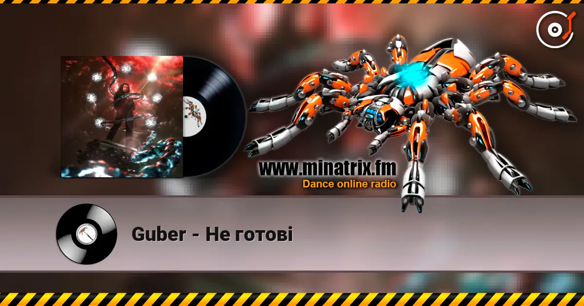 Guber - Не готові escuchar online en alta calidad | Minatrix.FM
