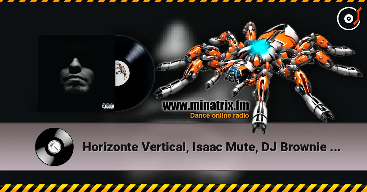 Horizonte Vertical, Isaac Mute, DJ Brownie - Tos Que Da listen online in high quality | Minatrix.FM