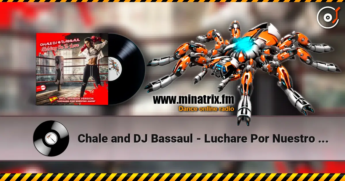 Chale and DJ Bassaul - Luchare Por Nuestro Amor (Spanish mix) escuchar online en alta calidad | Minatrix.FM
