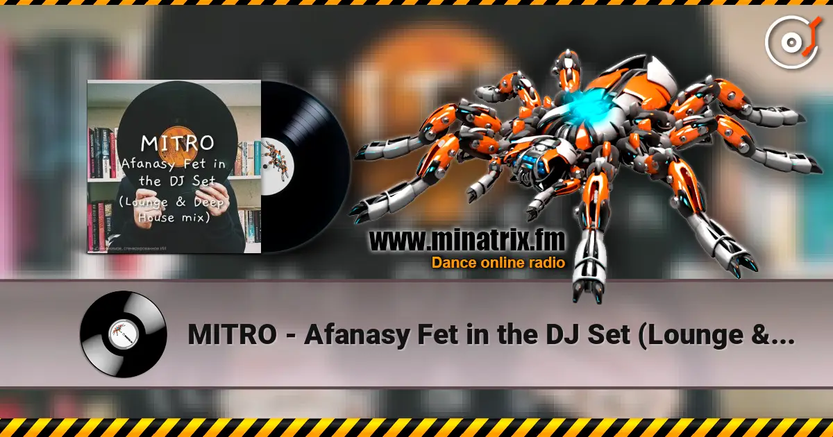 MITRO - Afanasy Fet in the DJ Set (Lounge & Deep House mix) escuchar online en alta calidad | Minatrix.FM