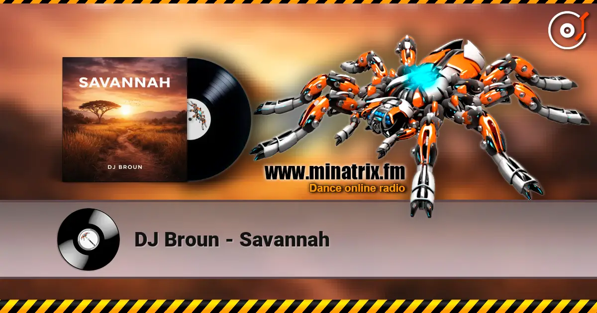 DJ Broun - Savannah escuchar online en alta calidad | Minatrix.FM