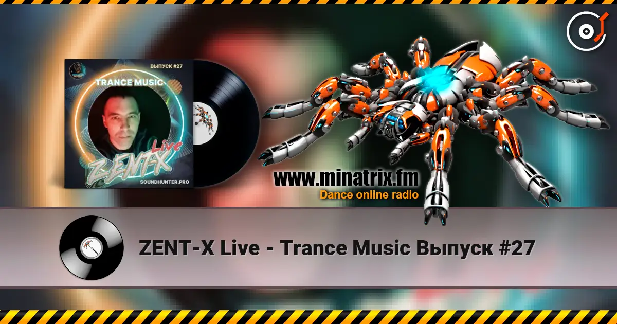 ZENT-X Live - Trance Music Выпуск #27 escuchar online en alta calidad | Minatrix.FM