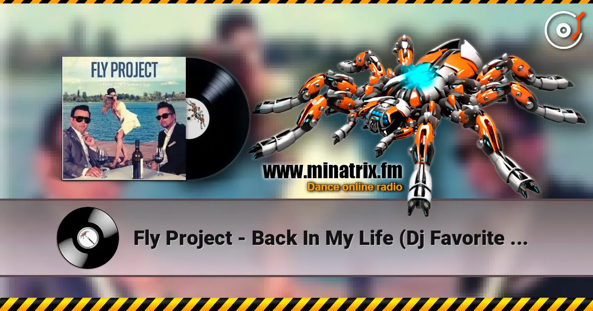 Fly Project - Back In My Life (Dj Favorite & Mr. Romano Radio Edit) escuchar online en alta calidad | Minatrix.FM
