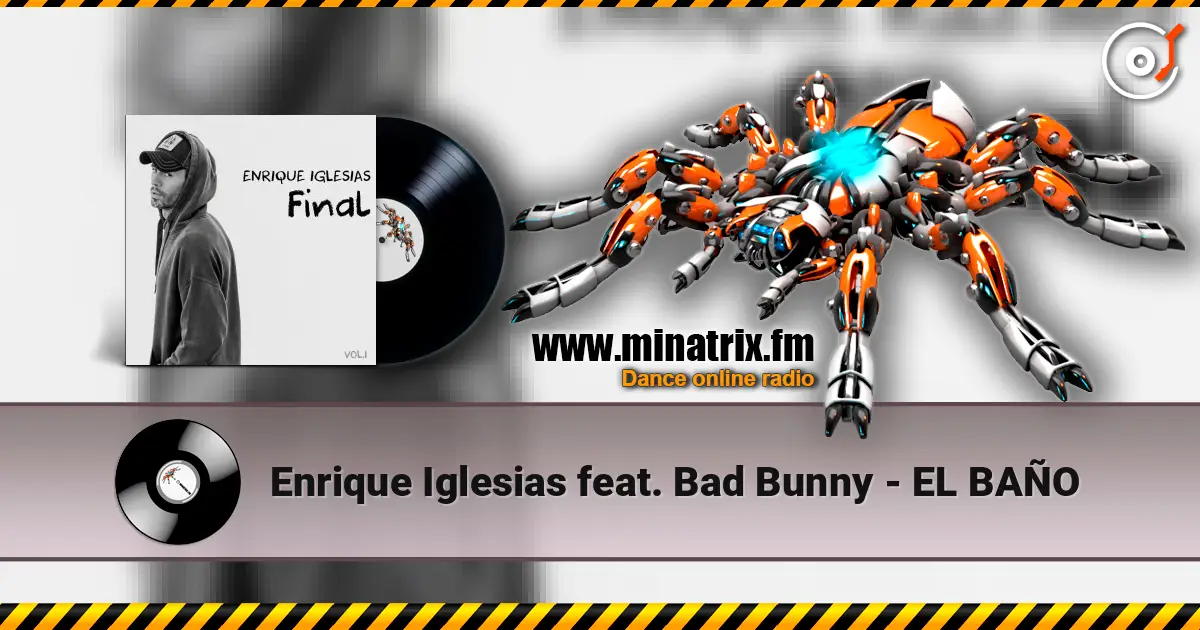 Enrique Iglesias feat. Bad Bunny - EL BAÑO escuchar online en alta calidad | Minatrix.FM