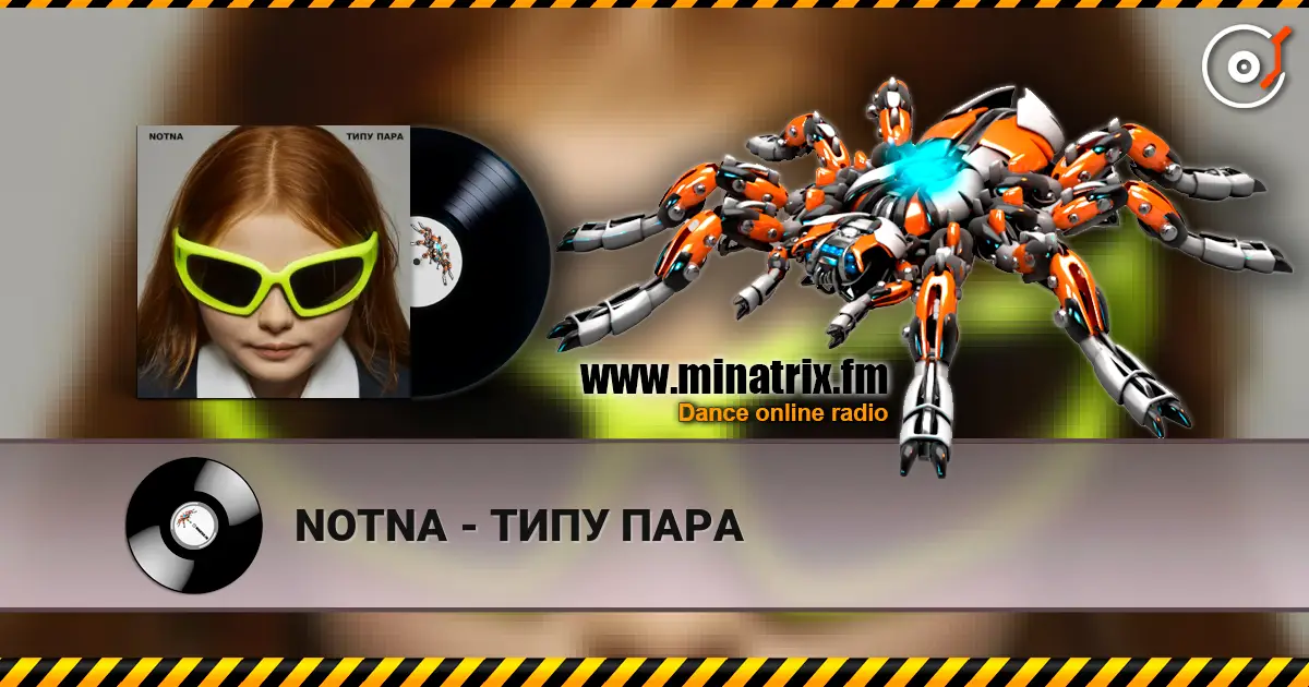 NOTNA - ТИПУ ПАРА listen online in high quality | Minatrix.FM