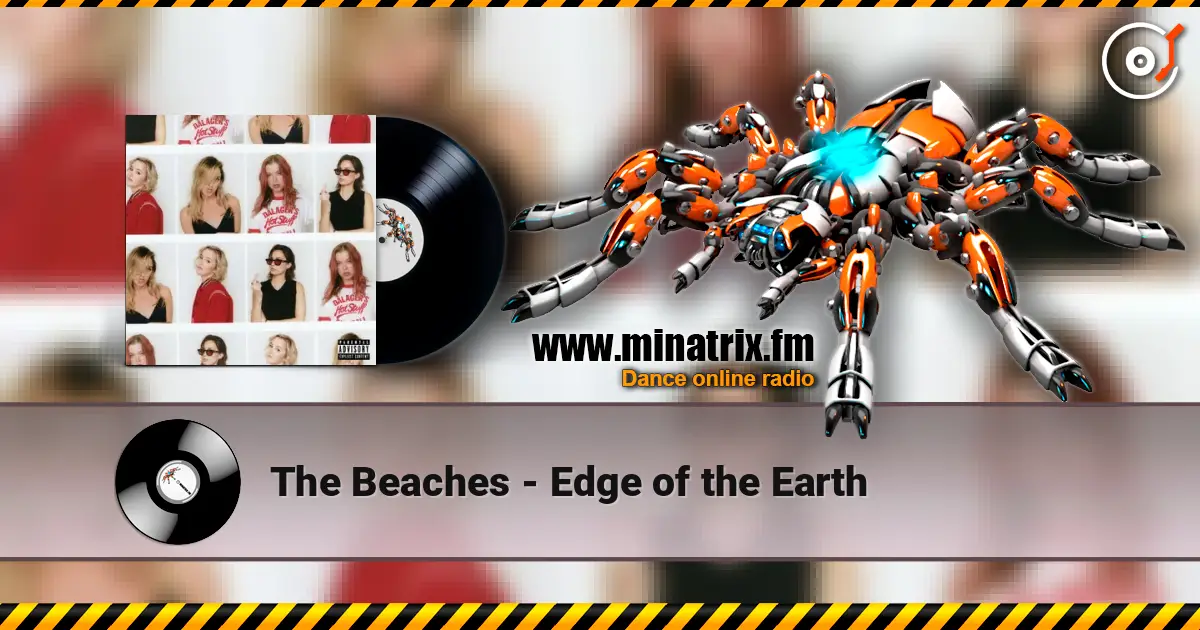 The Beaches - Edge of the Earth escuchar online en alta calidad | Minatrix.FM