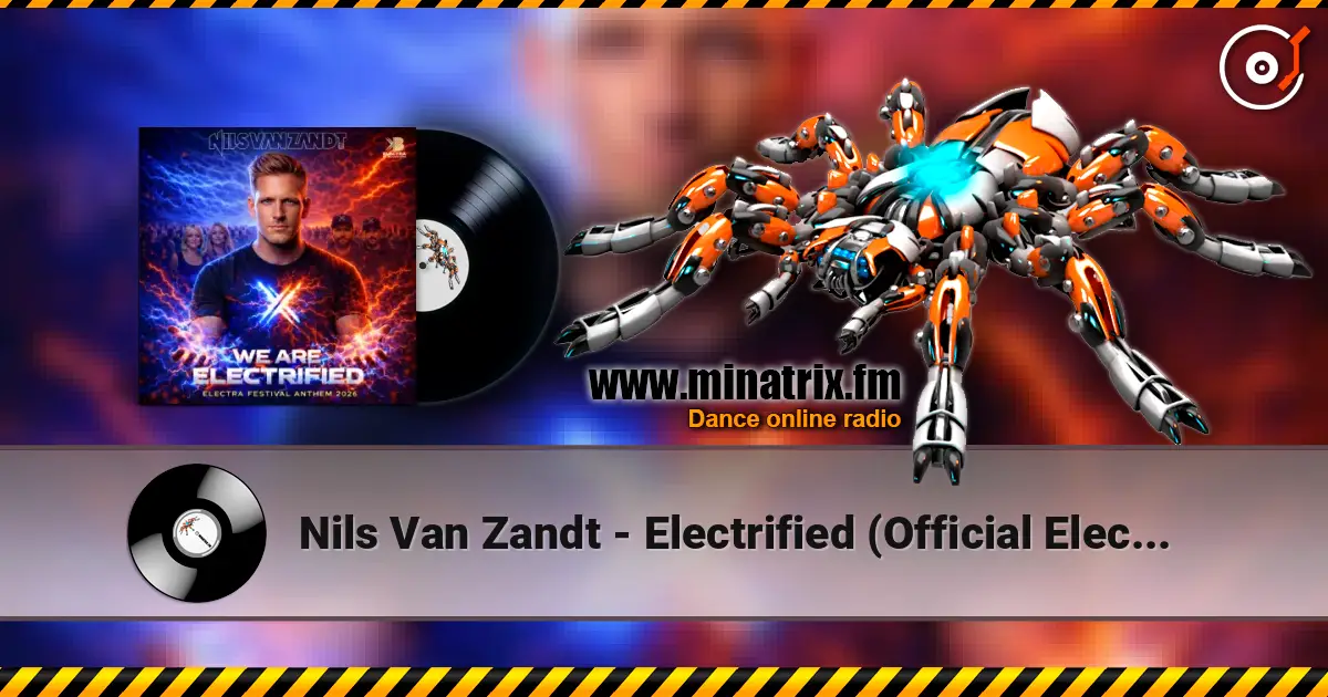 Nils Van Zandt - Electrified (Official Electra Festival Anthem) escuchar online en alta calidad | Minatrix.FM