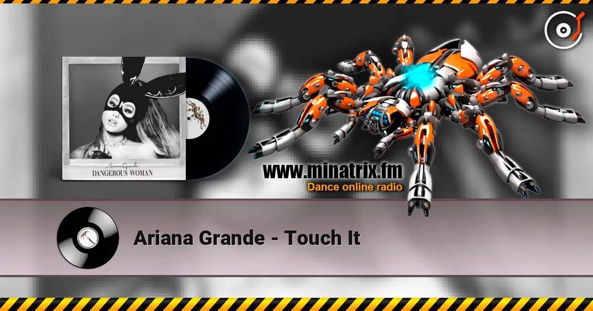 Ariana Grande - Touch It escuchar online en alta calidad | Minatrix.FM