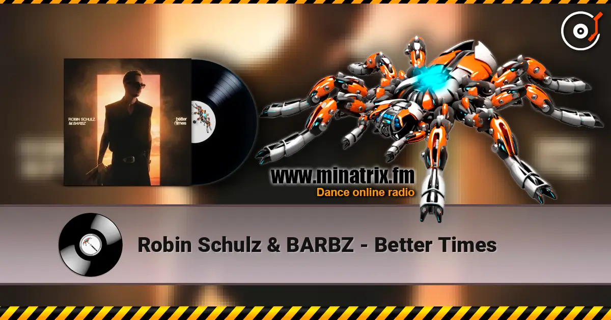 Robin Schulz & BARBZ - Better Times escuchar online en alta calidad | Minatrix.FM