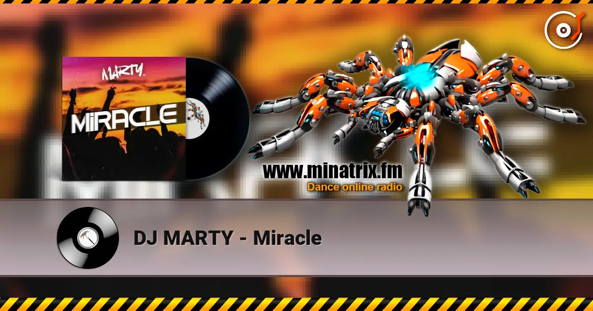 DJ MARTY - Miracle слухати онлайн у високій якості | Minatrix.FM