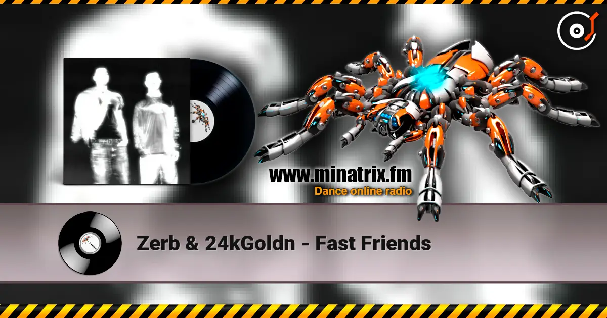 Zerb & 24kGoldn - Fast Friends слухати онлайн у високій якості | Minatrix.FM