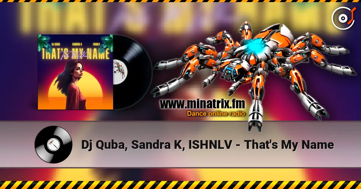 Dj Quba, Sandra K, ISHNLV - That's My Name listen online in high quality | Minatrix.FM