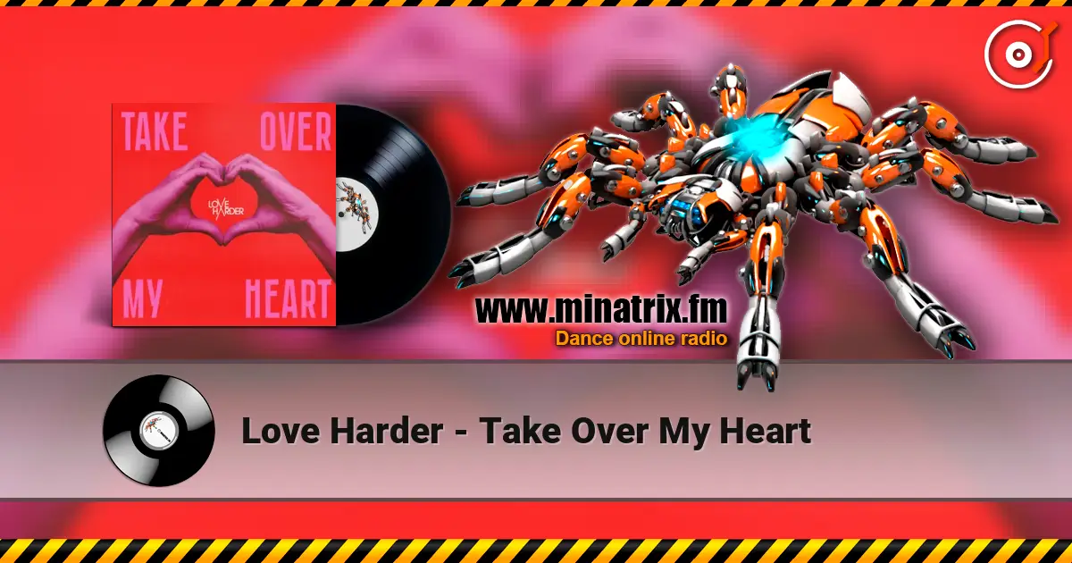 Love Harder - Take Over My Heart escuchar online en alta calidad | Minatrix.FM