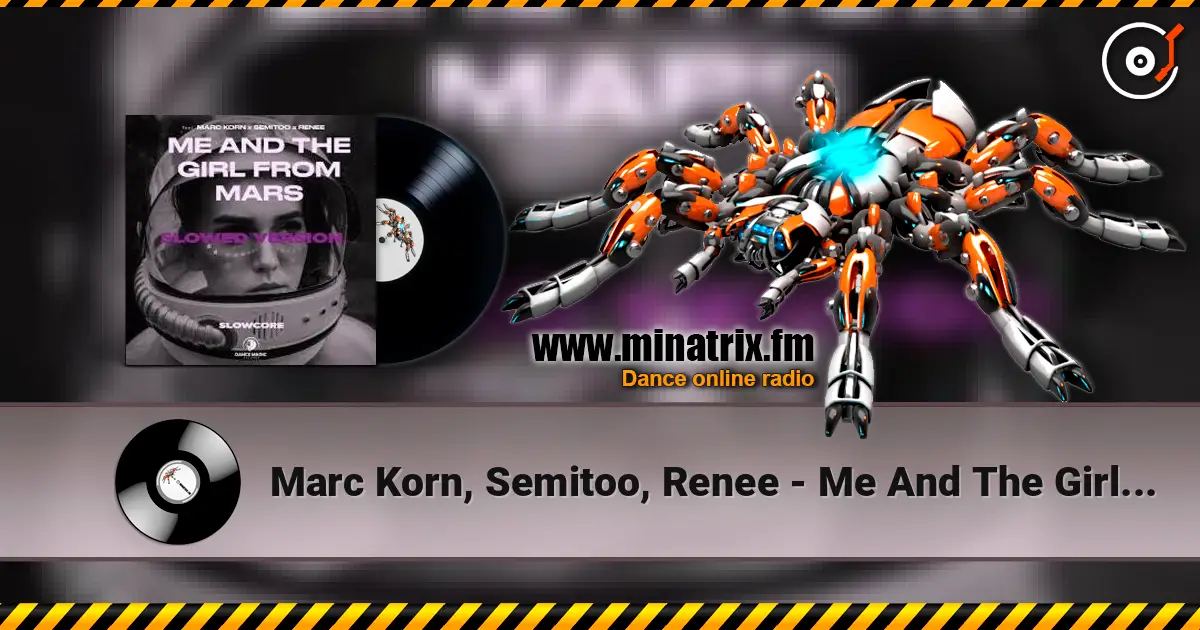 Marc Korn, Semitoo, Renee - Me And The Girl From Mars escuchar online en alta calidad | Minatrix.FM