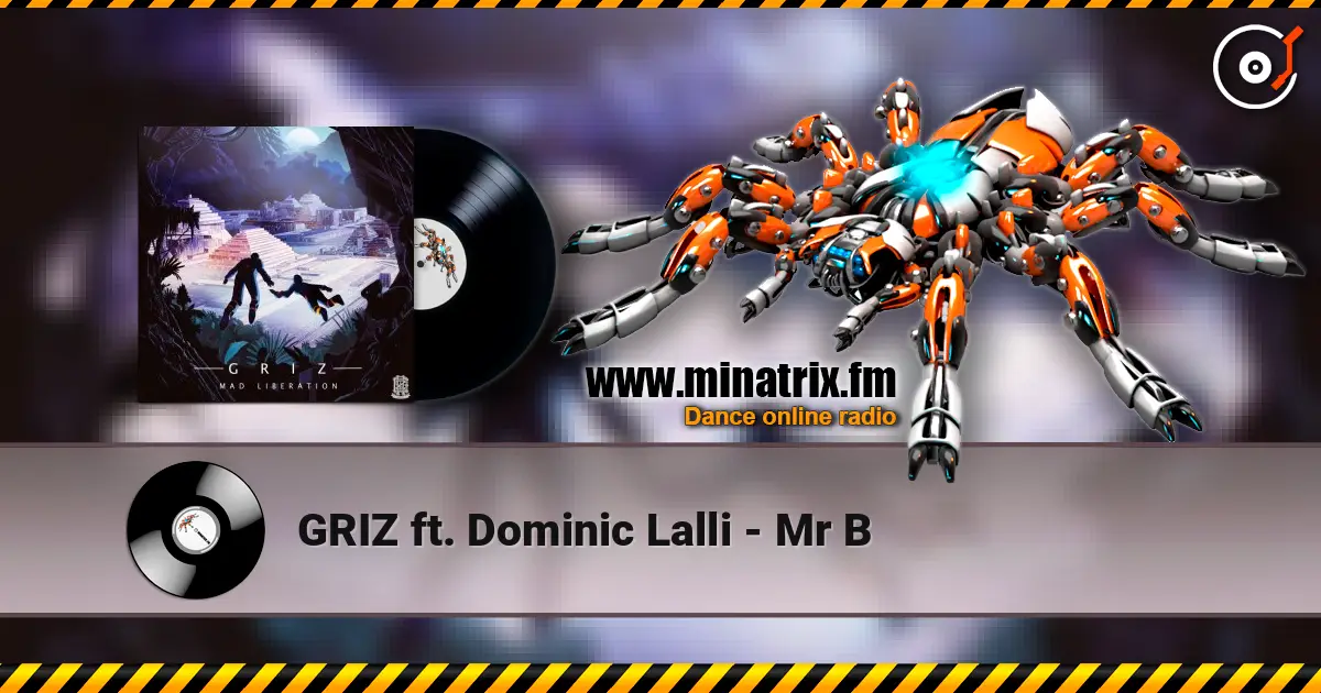 GRIZ ft. Dominic Lalli - Mr B escuchar online en alta calidad | Minatrix.FM