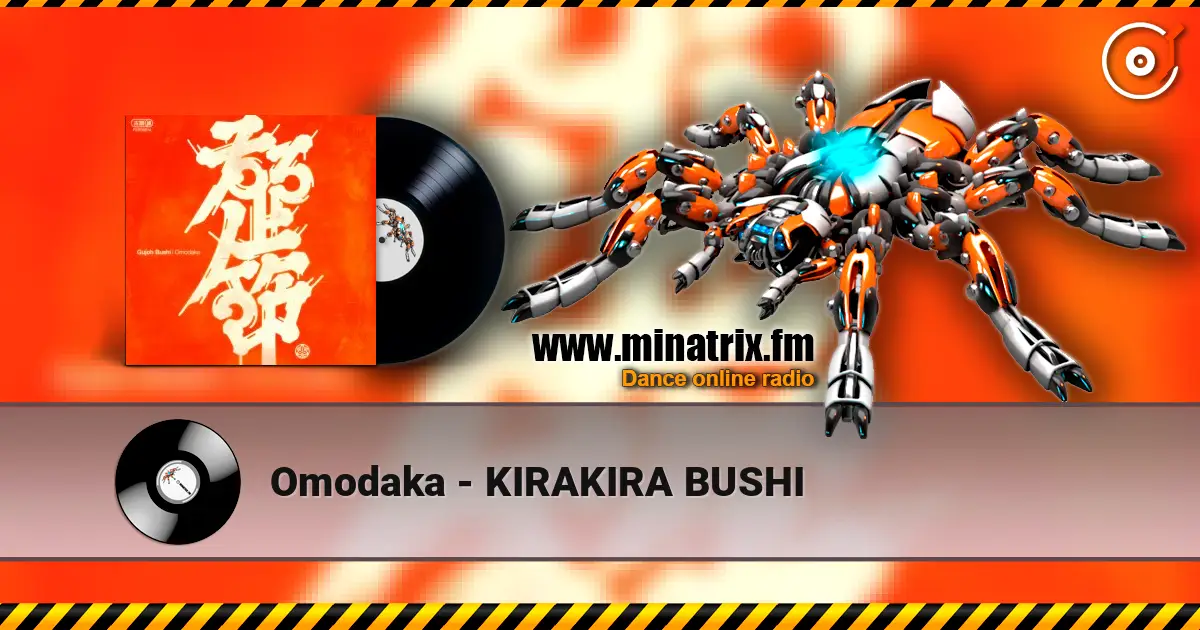 Omodaka - KIRAKIRA BUSHI escuchar online en alta calidad | Minatrix.FM
