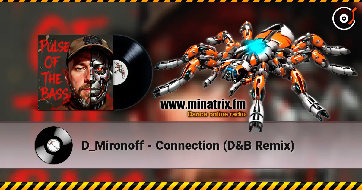 D_Mironoff - Connection (D&B Remix) escuchar online en alta calidad | Minatrix.FM