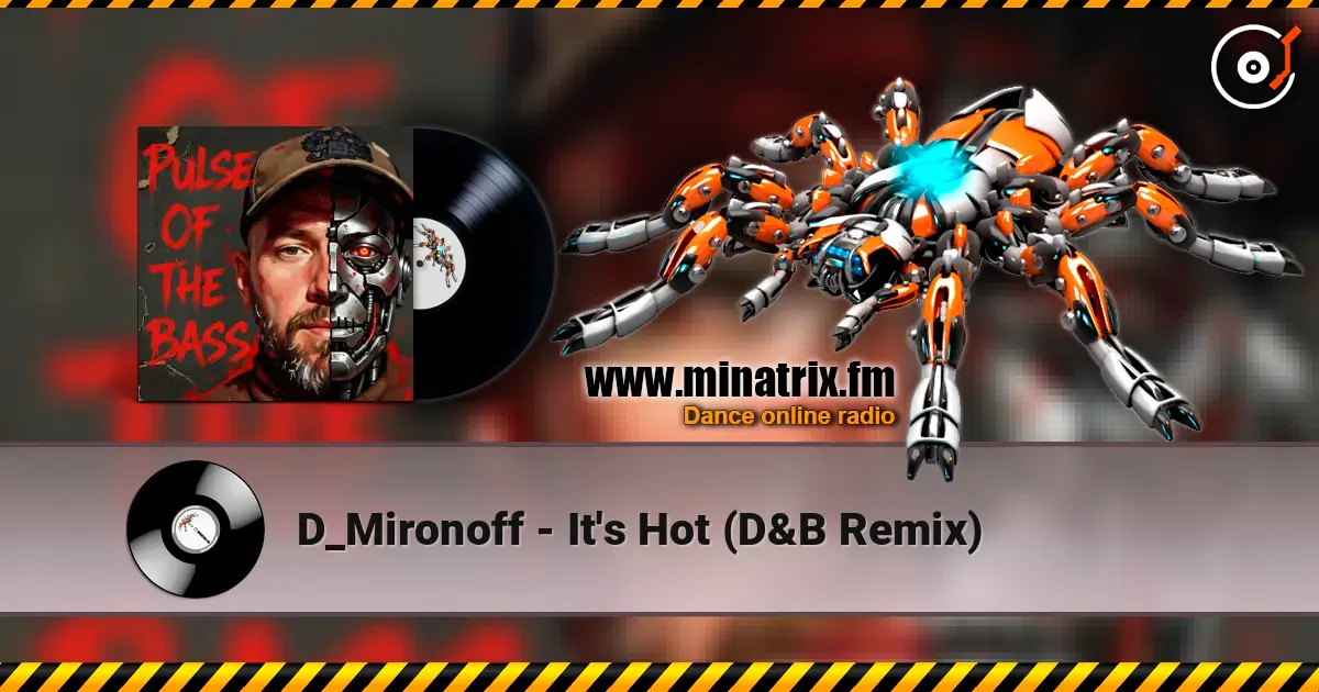 D_Mironoff - It's Hot (D&B Remix) escuchar online en alta calidad | Minatrix.FM