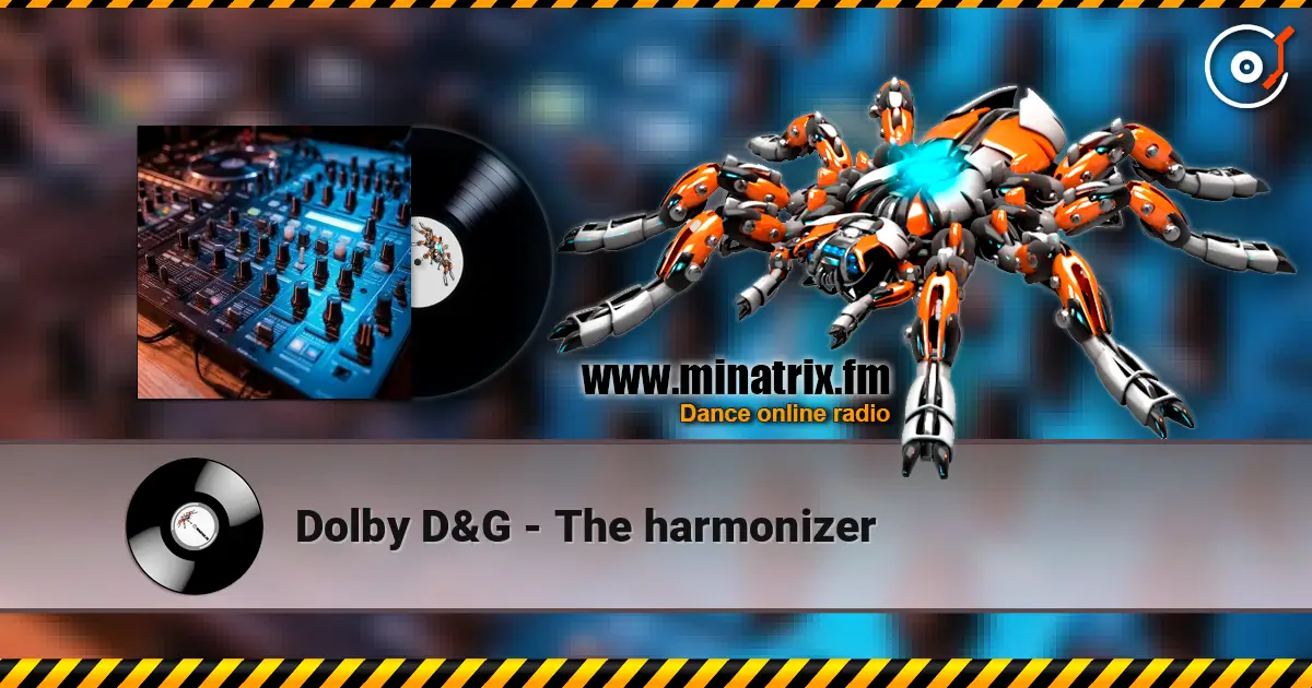 Dolby D&G - The harmonizer escuchar online en alta calidad | Minatrix.FM