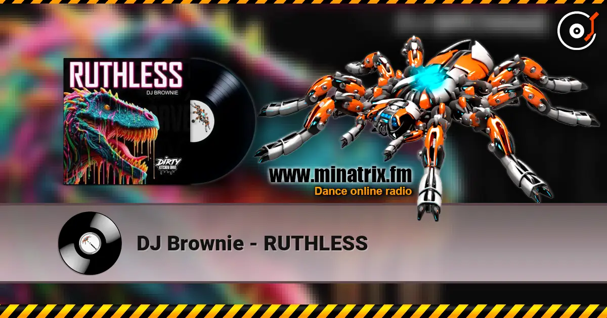 DJ Brownie - RUTHLESS listen online in high quality | Minatrix.FM