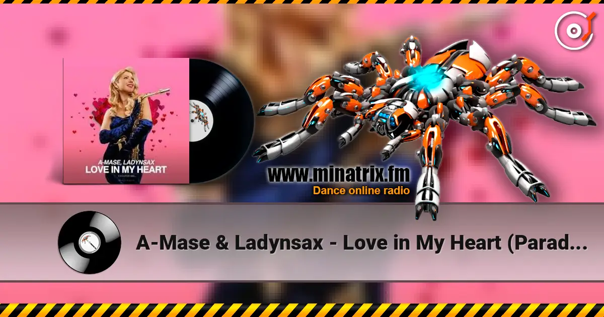 A-Mase & Ladynsax - Love in My Heart (Paradise Extended Mix) escuchar online en alta calidad | Minatrix.FM