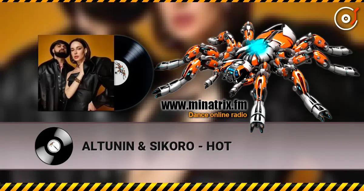 ALTUNIN & SIKORO - HOT escuchar online en alta calidad | Minatrix.FM