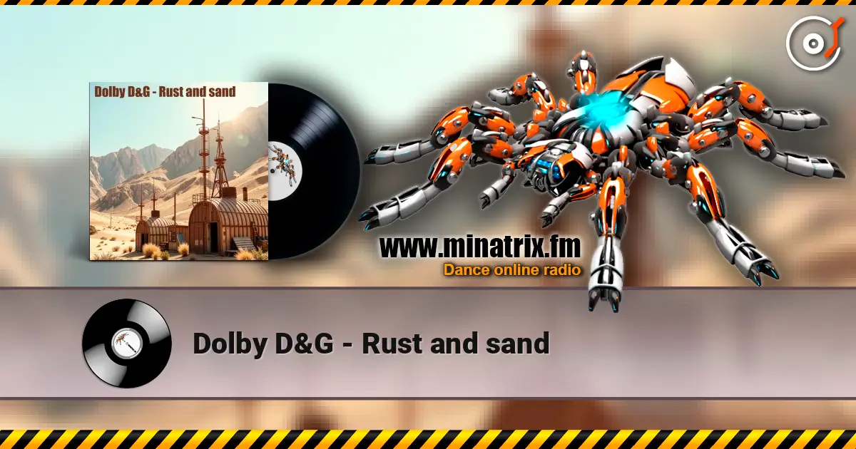 Dolby D&G - Rust and sand escuchar online en alta calidad | Minatrix.FM