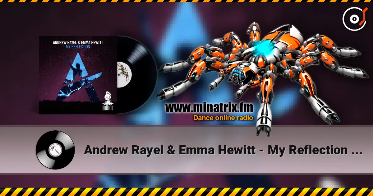 Andrew Rayel & Emma Hewitt - My Reflection (Extended Mix) escuchar online en alta calidad | Minatrix.FM