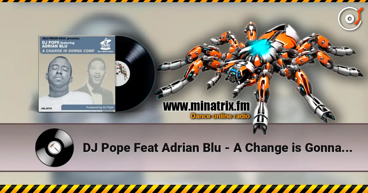 DJ Pope Feat Adrian Blu - A Change is Gonna Come (95 North Dub) escuchar online en alta calidad | Minatrix.FM