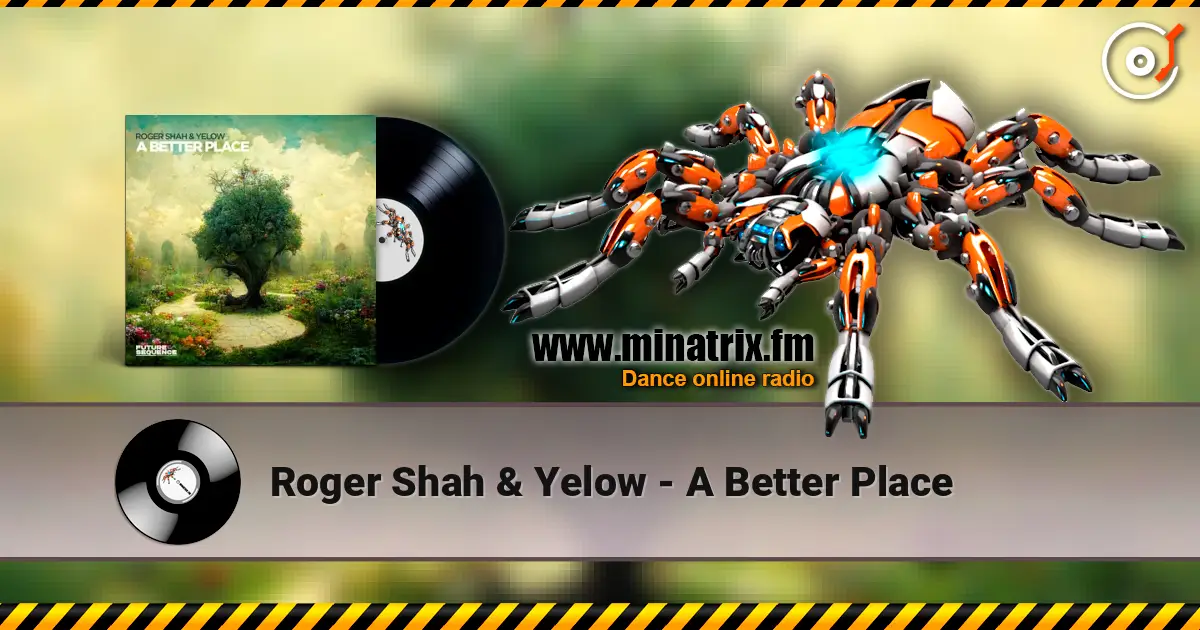 Roger Shah & Yelow - A Better Place escuchar online en alta calidad | Minatrix.FM
