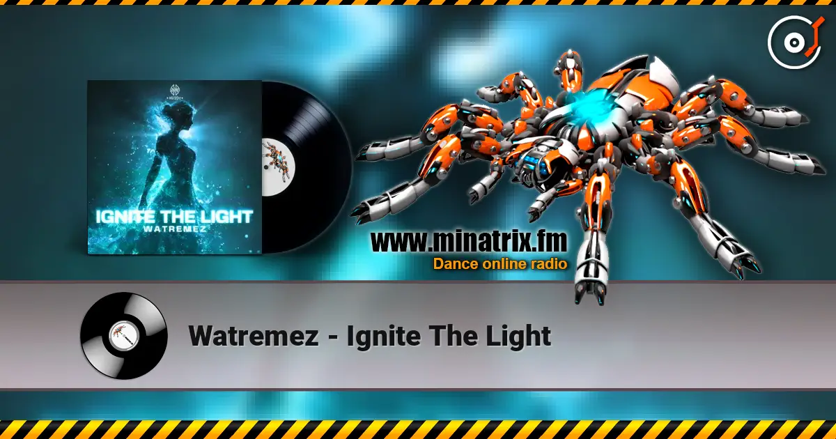 Watremez - Ignite The Light listen online in high quality | Minatrix.FM