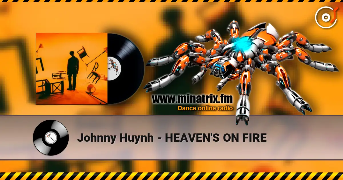 Johnny Huynh - HEAVEN'S ON FIRE escuchar online en alta calidad | Minatrix.FM