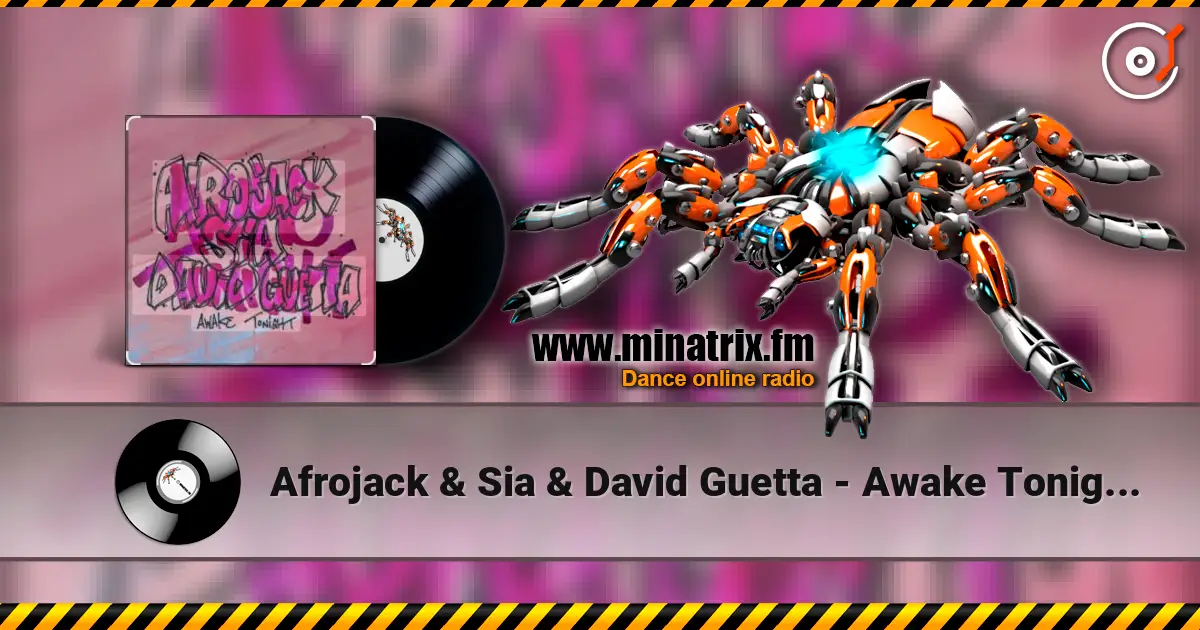 Afrojack & Sia & David Guetta - Awake Tonight (Extended Mix) escuchar online en alta calidad | Minatrix.FM