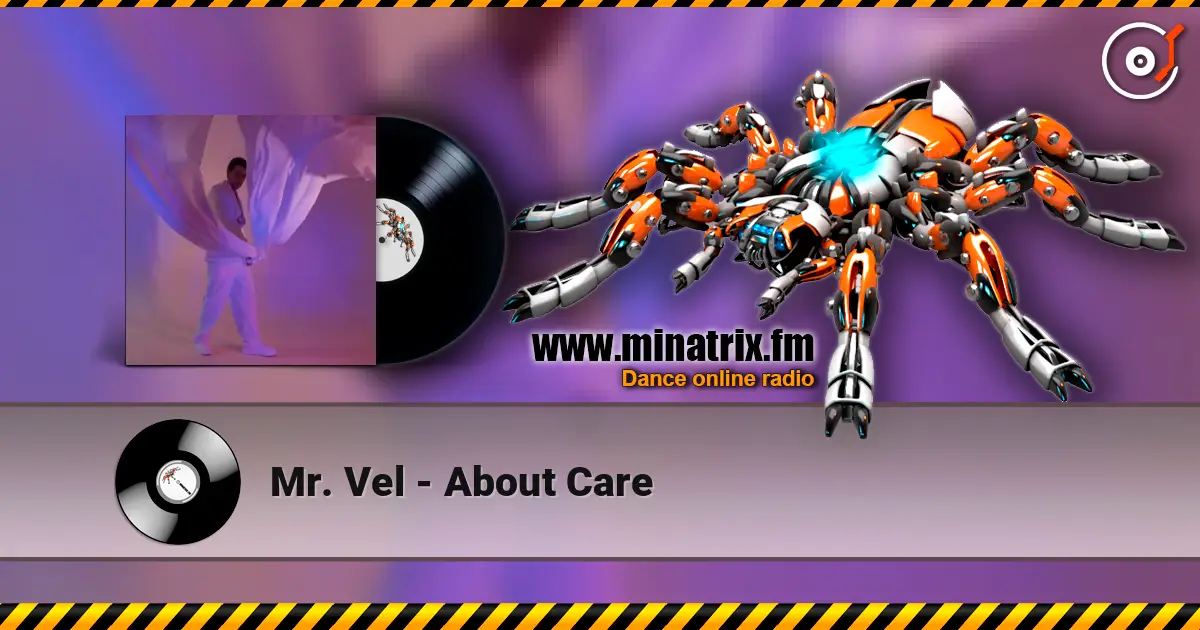Mr. Vel - About Care escuchar online en alta calidad | Minatrix.FM