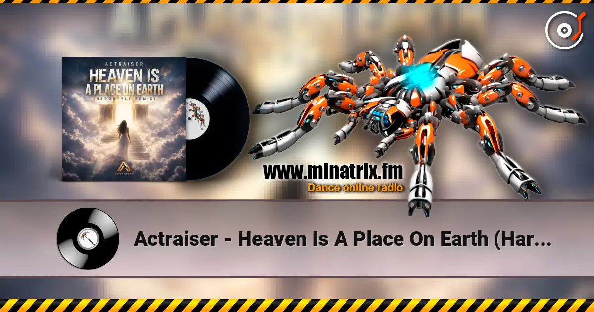 Actraiser - Heaven Is A Place On Earth (Hardstyle Remix) escuchar online en alta calidad | Minatrix.FM