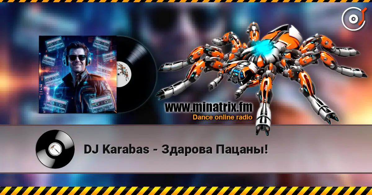 DJ Karabas - Здарова Пацаны! escuchar online en alta calidad | Minatrix.FM