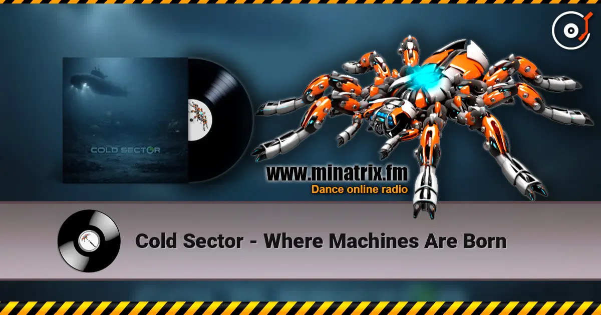 Cold Sector - Where Machines Are Born escuchar online en alta calidad | Minatrix.FM