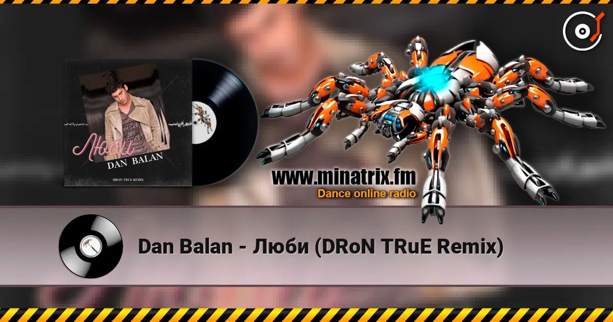 Dan Balan - Люби (DRoN TRuE Remix) escuchar online en alta calidad | Minatrix.FM