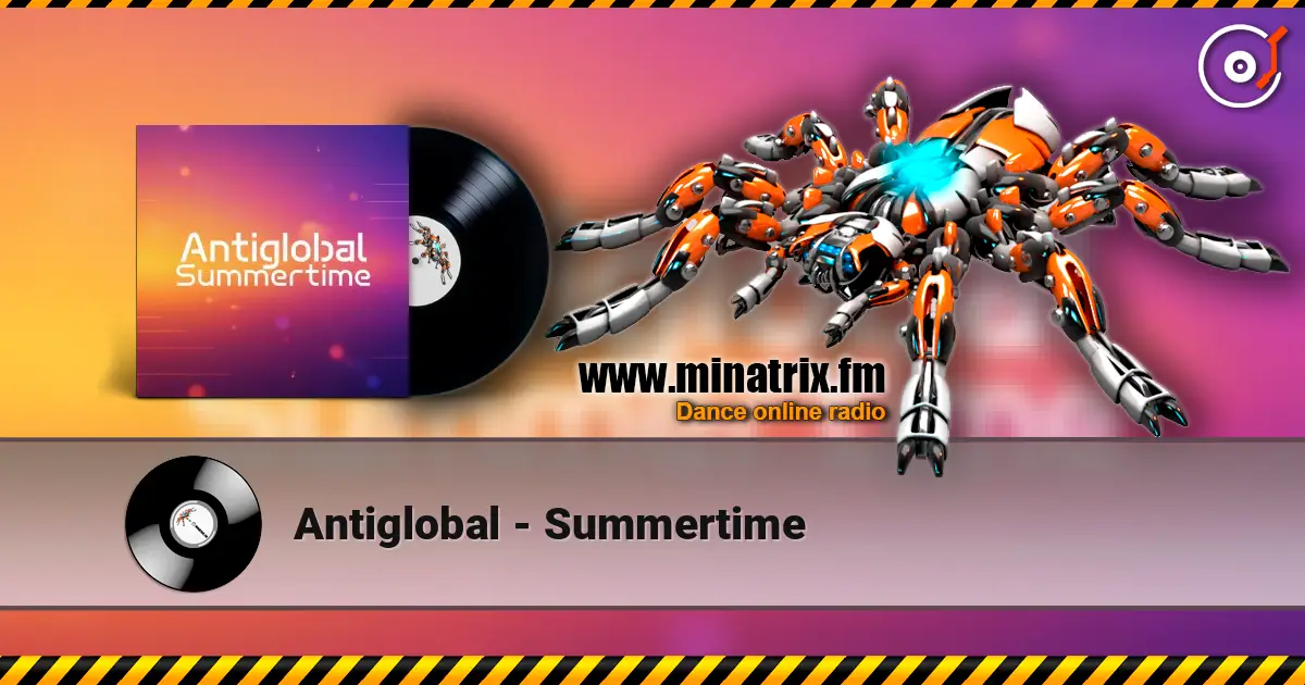 Antiglobal - Summertime escuchar online en alta calidad | Minatrix.FM