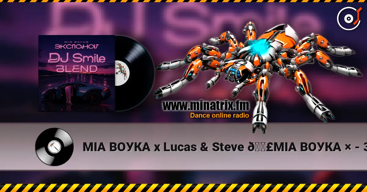 МІА ВОУКА х Lucas & Steve
🟣МІА ВОУКА × - 3KCNOHAT (DJ Smile Blend) escuchar online en alta calidad | Minatrix.FM