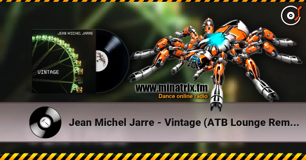 Jean Michel Jarre - Vintage (ATB Lounge Remix) escuchar online en alta calidad | Minatrix.FM