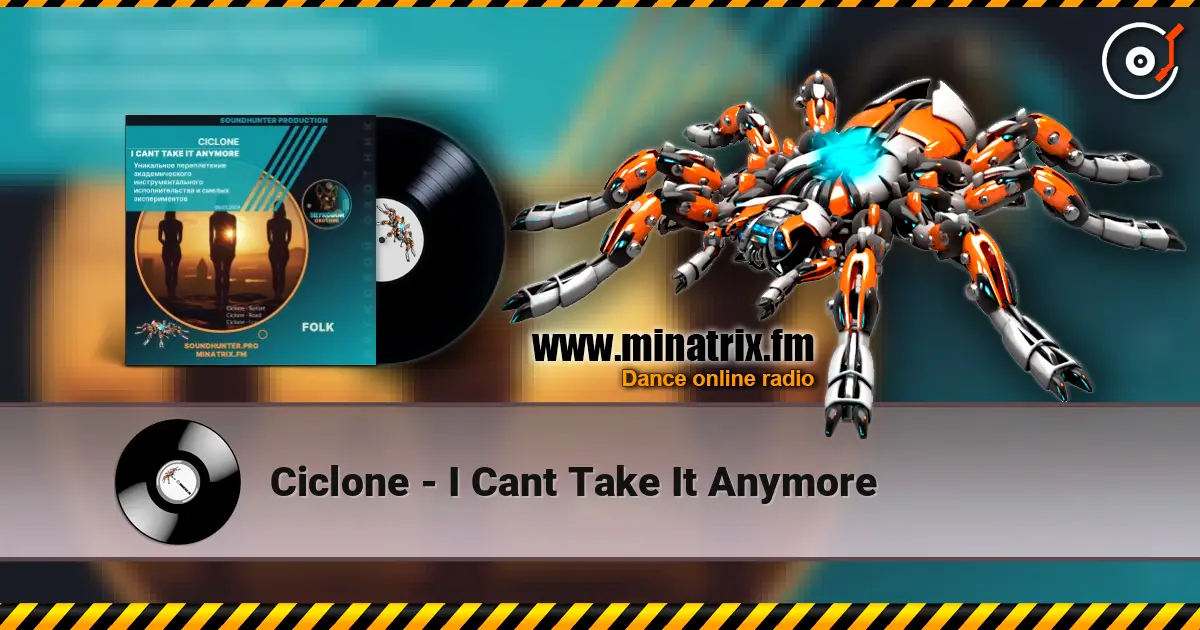 Ciclone - I Cant Take It Anymore escuchar online en alta calidad | Minatrix.FM