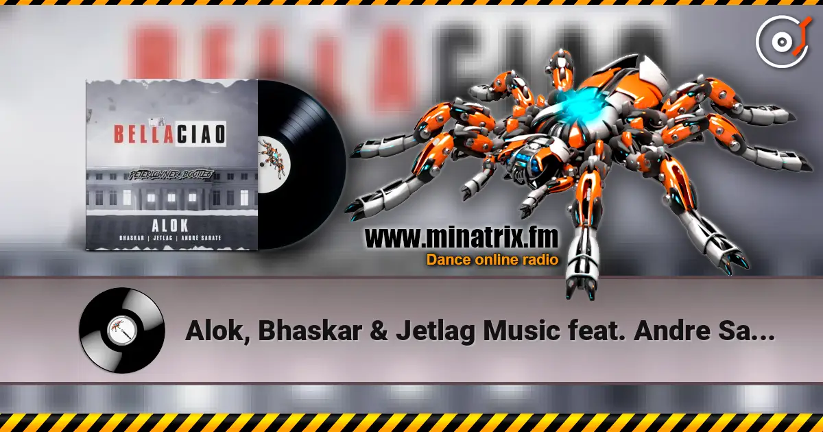 Alok, Bhaskar & Jetlag Music feat. Andre Sarate - Bella Ciao escuchar online en alta calidad | Minatrix.FM