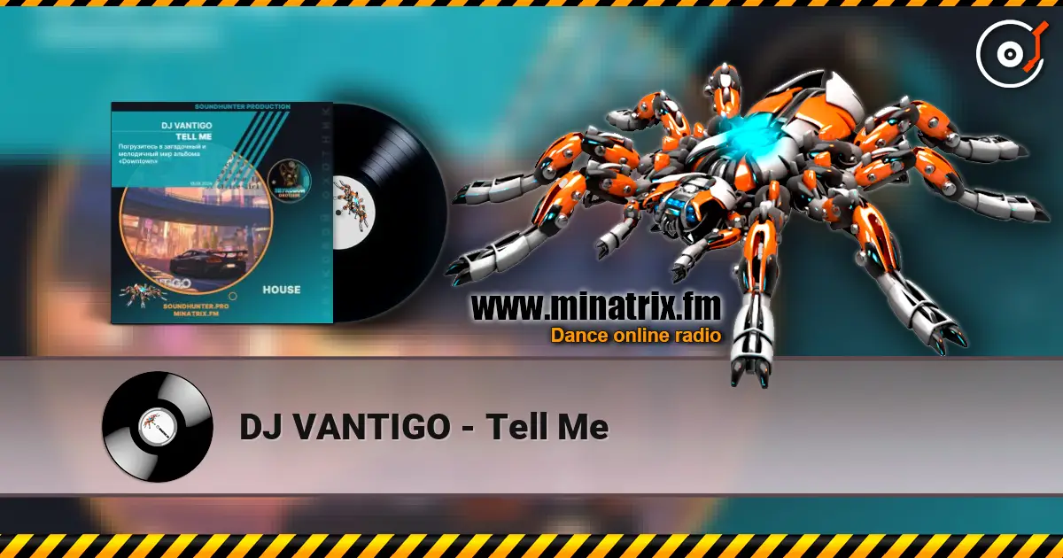 DJ VANTIGO - Tell Me escuchar online en alta calidad | Minatrix.FM
