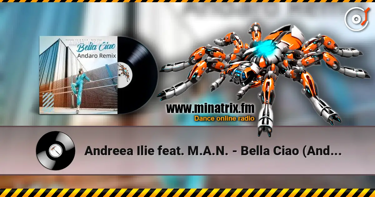 Andreea Ilie feat. M.A.N. - Bella Ciao (Andaro Remix) escuchar online en alta calidad | Minatrix.FM