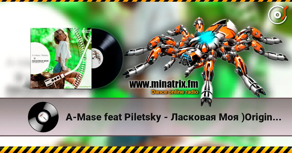 A-Mase feat Piletsky - Ласковая Моя )Original Club Mix) escuchar online en alta calidad | Minatrix.FM