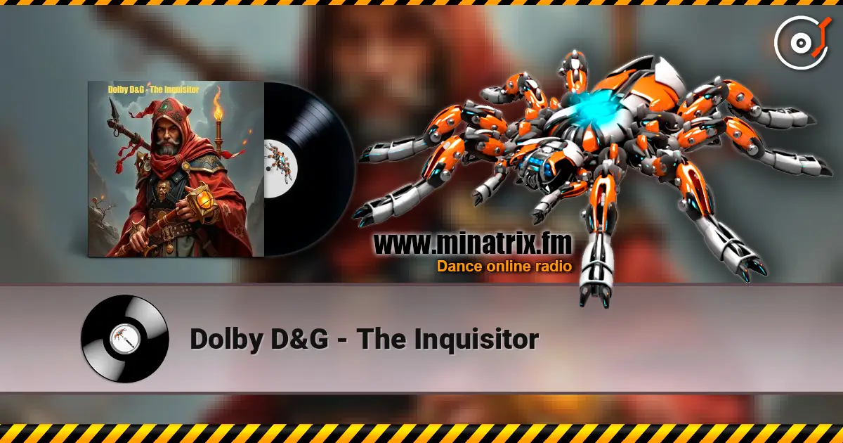 Dolby D&G - The Inquisitor escuchar online en alta calidad | Minatrix.FM